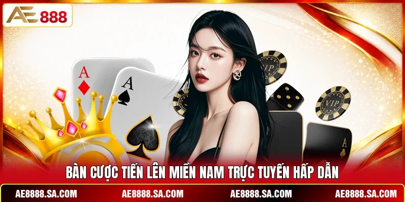 Bàn cược Tiến lên miền Nam trực tuyến hấp dẫn