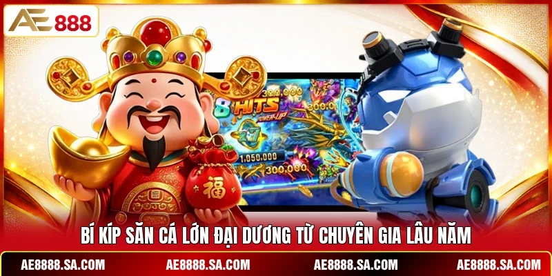 Bí kíp săn cá lớn đại dương từ chuyên gia lâu năm