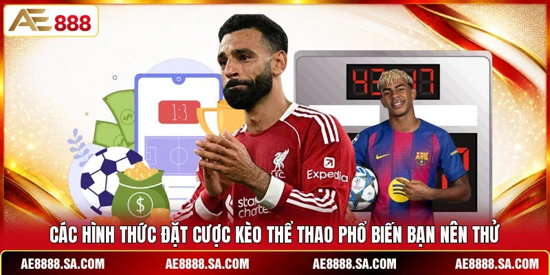 Các hình thức đặt cược kèo thể thao phổ biến bạn nên thử