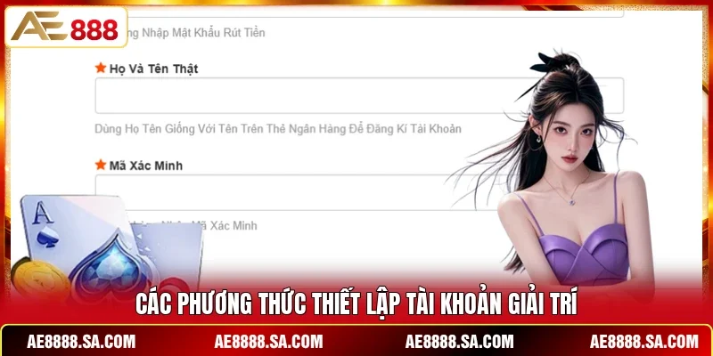 Các phương thức thiết lập tài khoản giải trí
