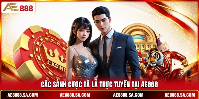 Các sảnh cược Tá Lả trực tuyến tại AE888