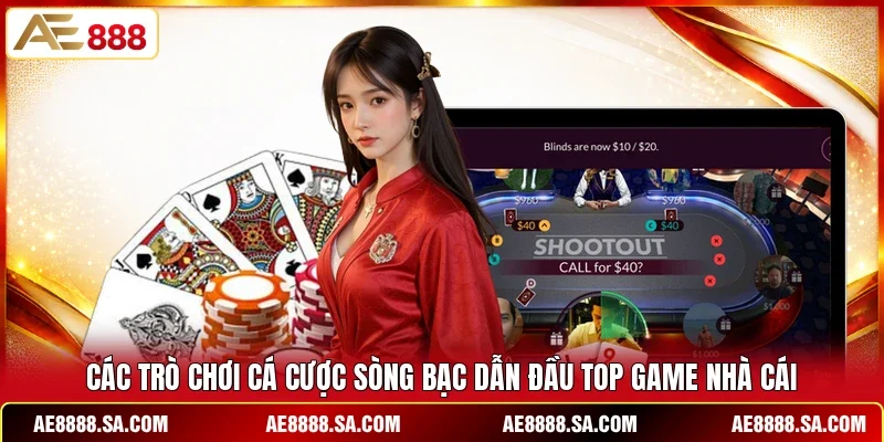 Các trò chơi cá cược sòng bạc dẫn đầu top game nhà cái