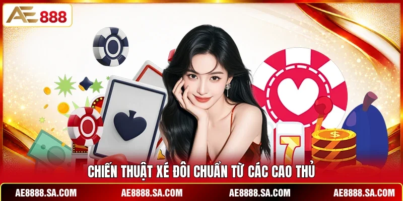 Chiến thuật xé đôi chuẩn từ các cao thủ