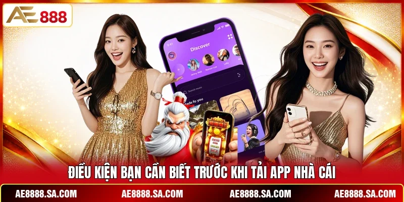 Điều kiện bạn cần biết trước khi tải app nhà cái