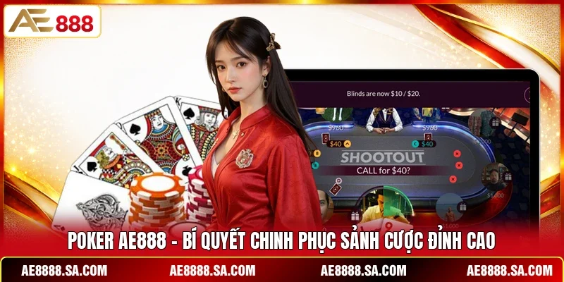Poker AE888 - Bí Quyết Chinh Phục Sảnh Cược Đỉnh Cao