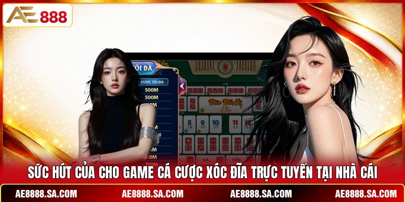 Sức hút của cho game cá cược Xóc Đĩa trực tuyến tại nhà cái