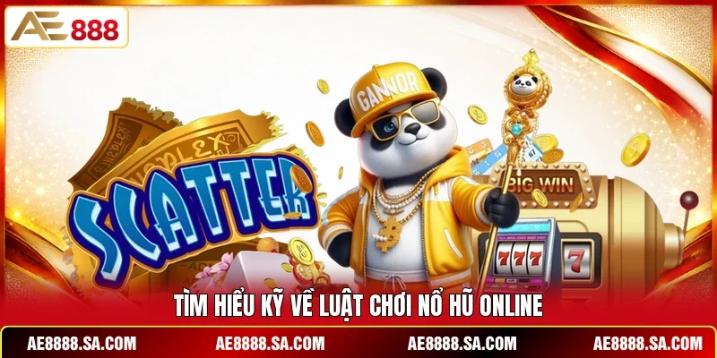 Tìm hiểu kỹ về luật chơi nổ hũ online