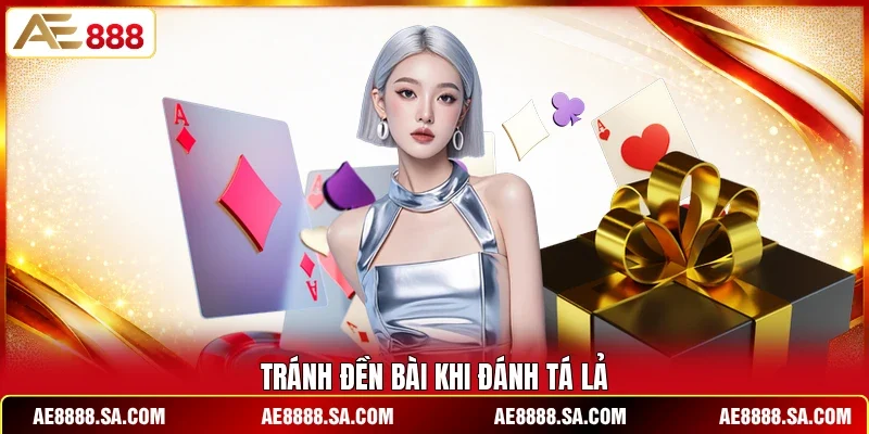 Tránh đền bài khi đánh Tá Lả