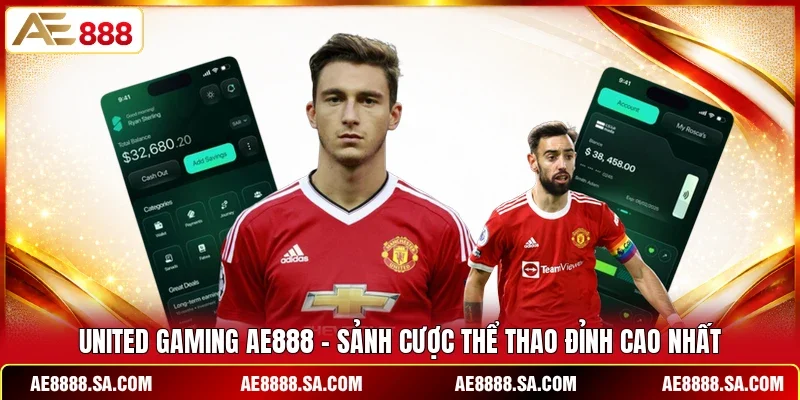 United Gaming AE888 - Sảnh Cược Thể Thao Đỉnh Cao Nhất